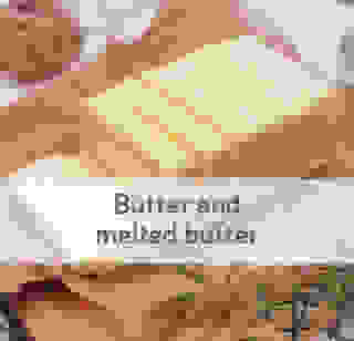 Butter and melted butter